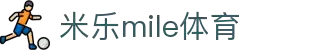 MILE米乐集团|Home